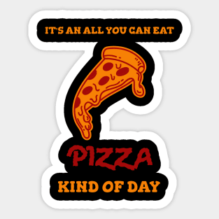 All you can eat pizza kind of day Sticker